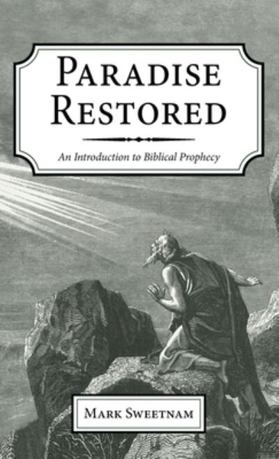 Paradise Restored - Mark Sweetnam - Books - Wipf & Stock Publishers - 9781725289314 - November 23, 2020