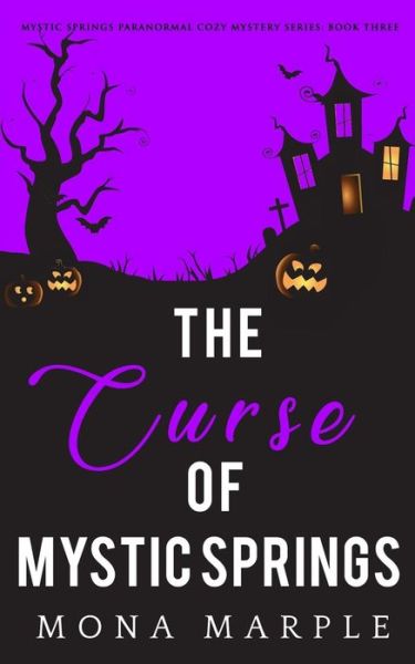 The Curse of Mystic Springs - Mona Marple - Books - Independently Published - 9781726688314 - October 3, 2018