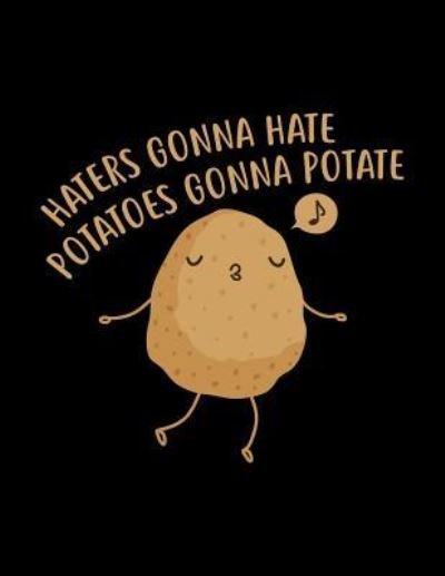 Cover for Acadelle Publishing · Haters Gonna Hate Potatoes Gonna Potate (Paperback Bog) (2018)