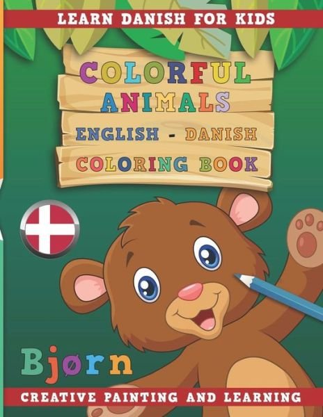 Cover for Nerdmediaen · Colorful Animals English - Danish Coloring Book. Learn Danish for Kids. Creative painting and learning. (Taschenbuch) (2018)