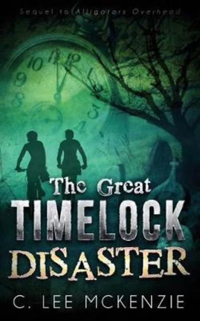 Cover for C Lee McKenzie · The Great Timelock Disaster: The Adventures of Pete and Weasel Book 2 - Adventures of Pete and Weasel (Paperback Book) (2018)