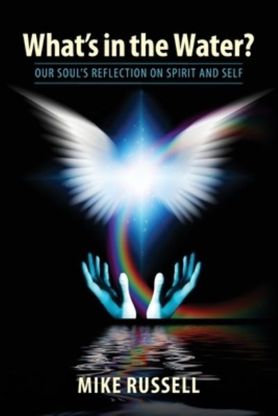 What's in the Water? - Mike Russell - Książki - Sacred Life Publishers - 9781733039314 - 21 września 2020