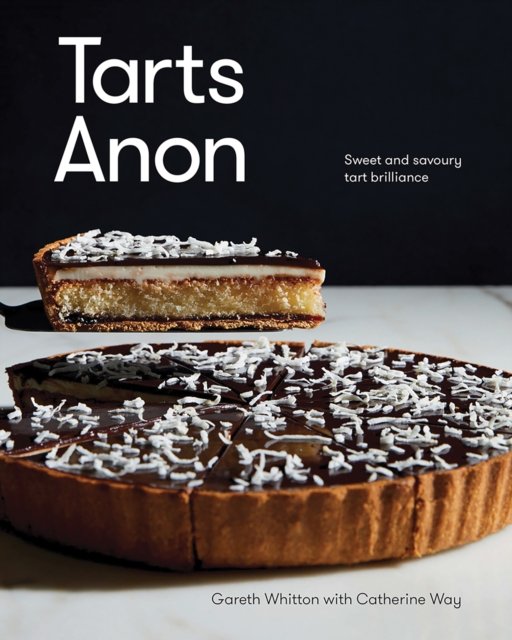 Gareth Whitton · Tarts Anon: Sweet And Savoury Tart Brilliance (Hardcover Book) (2024)