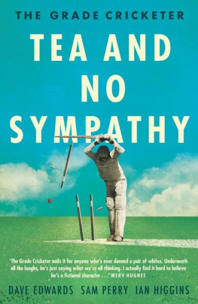 The Grade Cricketer: Tea and No Sympathy - Sam Perry - Książki - Allen & Unwin - 9781760631314 - 1 lutego 2018