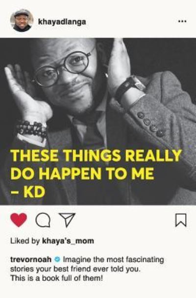 These things really do happen to me - Khaya Dlanga - Books - Pan Macmillan South Africa - 9781770106314 - September 1, 2018