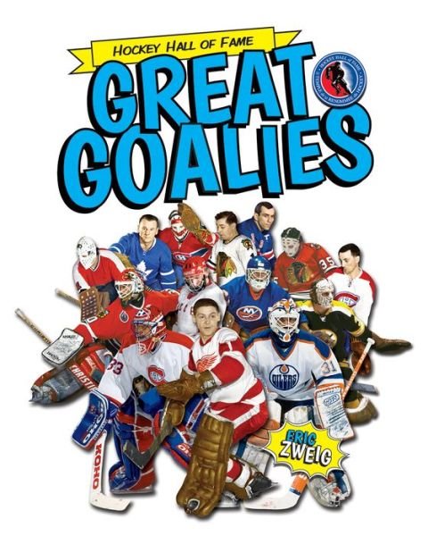 Cover for Eric Zweig · Great Goalies (Hockey Hall of Fame Kids) (Paperback Book) (2014)
