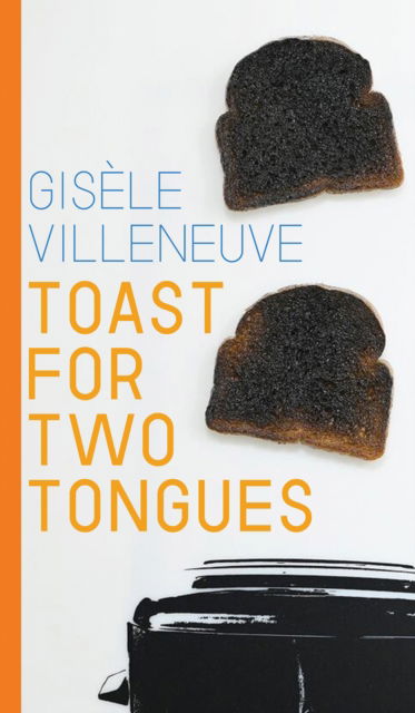 Cover for Gisele Villeneuve · Toast for Two Tongues - Robert Kroetsch Series (Paperback Book) (2026)