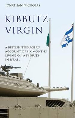 Cover for Jonathan Nicholas · Kibbutz Virgin: A British Teenager's Account of Six Months Living on a Kibbutz in Israel (Paperback Book) [UK edition] (2013)