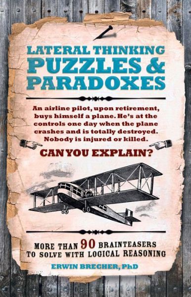 Cover for Erwin Brecher · Lateral Thinking Puzzles &amp; Paradoxes: More than 90 brainteasers to solve with logical reasoning (Hardcover Book) (2016)