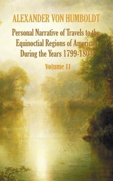 Cover for Aimé Bonpland · Personal Narrative of Travels to the Equinoctial Regions of America, During the Year 1799-1804 - Volume 2 (Inbunden Bok) (2012)
