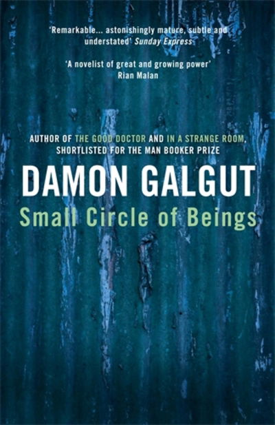 Cover for Damon Galgut · Small Circle of Beings: From the Booker Prize-shortlisted author of THE PROMISE (Paperback Book) [Main edition] (2015)