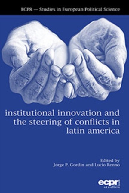 Cover for Institutional Innovation and the Steering of Conflicts in Latin America (Hardcover Book) (2017)