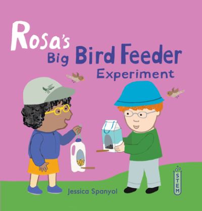 Cover for Jessica Spanyol · Rosa's Big Bird Feeder Experiment - Rosa's Workshop 2 (Hardcover bog) (2022)