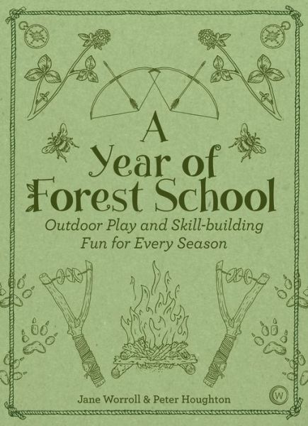 Cover for Jane Worroll · A Year of Forest School: Outdoor Play and Skill-building Fun for Every Season (Pocketbok) [New edition] (2018)