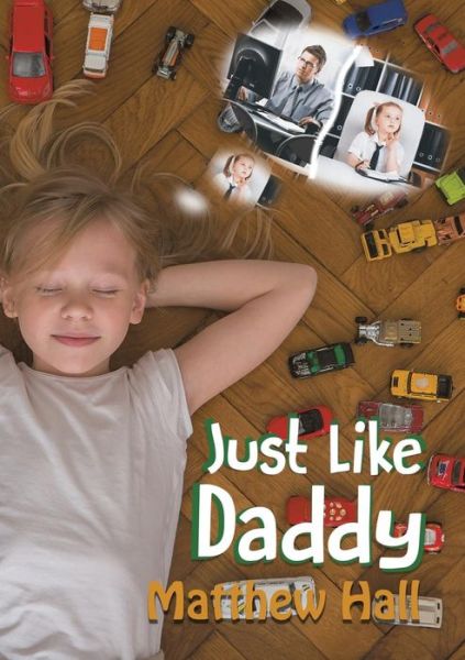 Just Like Daddy - Matthew Hall - Książki - Austin Macauley Publishers - 9781787106314 - 31 stycznia 2019