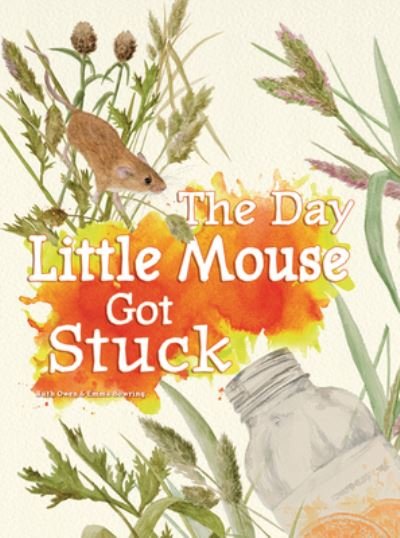Day Little Mouse Got Stuck - Ruth Owen - Books - Ruby Tuesday Books Limited - 9781788563314 - August 1, 2023