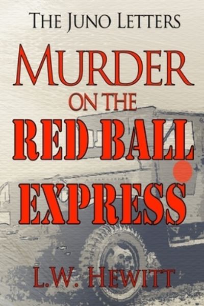 Cover for L W Hewitt · Murder on the Red Ball Express (Paperback Book) (2018)