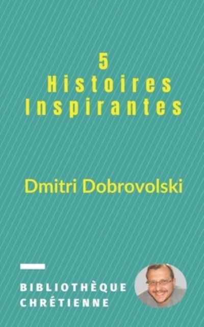 Cover for Dmitri Dobrovolski · 5 Histoires Inspirantes (Paperback Book) (2019)