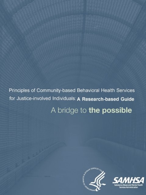 Cover for Department of Health and Human Services U.S. · Principles of Community-based Behavioral Health Services for Justice-involved Individuals: A Research-based Guide (A bridge to the possible) (Paperback Book) (2019)