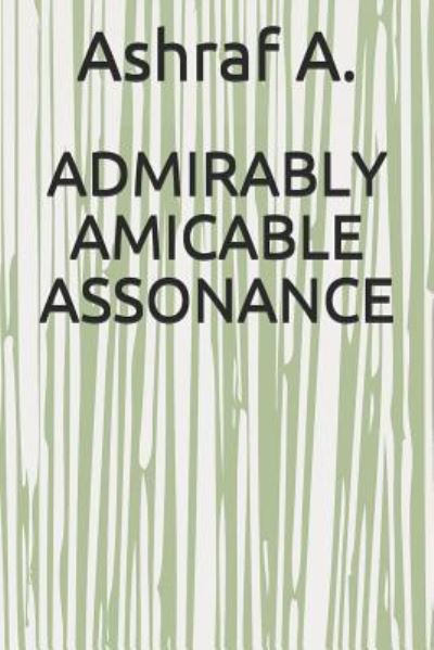 Cover for Ashraf A · Admirably Amicable Assonance (Paperback Book) (2019)