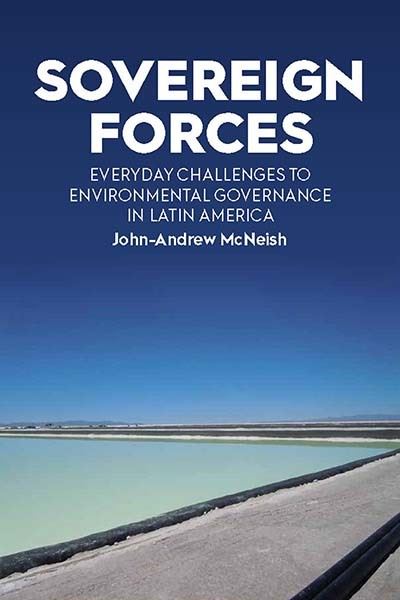 Cover for John-Andrew McNeish · Sovereign Forces: Everyday Challenges to Environmental Governance in Latin America (Paperback Book) (2023)