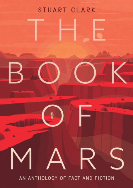 Cover for Stuart Clark · The Book of Mars: An Anthology of Fact and Fiction (Inbunden Bok) (2022)