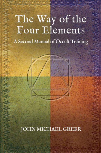 Cover for John Michael Greer · The Way of the Four Elements : A Second Manual of Occult Training (Taschenbuch) (2024)