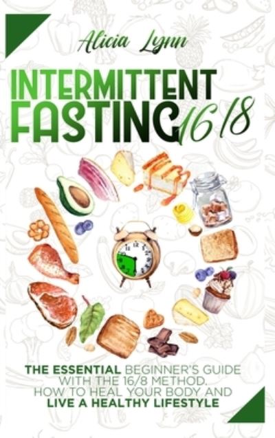 Cover for Alicia Lynn · Intermittent Fasting 16/8 (Hardcover bog) (2021)