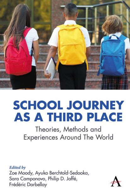 Cover for Moody, Zoe (Ed) · School Journey as a Third Place: Theories, Methods and Experiences Around The World - Anthem Series on Thresholds and Transformations (Hardcover Book) (2023)