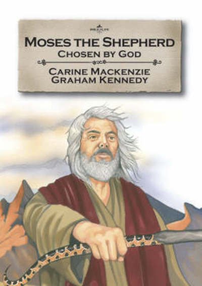 Cover for Carine MacKenzie · Moses the Shepherd: Chosen by God - Bible Alive (Paperback Book) [Revised edition] (2008)