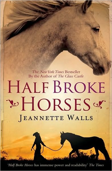Half Broke Horses - Jeannette Walls - Livros - Simon & Schuster Ltd - 9781847398314 - 5 de agosto de 2010