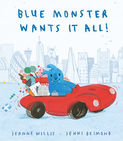 Cover for Jeanne Willis · Blue Monster Wants It All! (Inbunden Bok) (2018)
