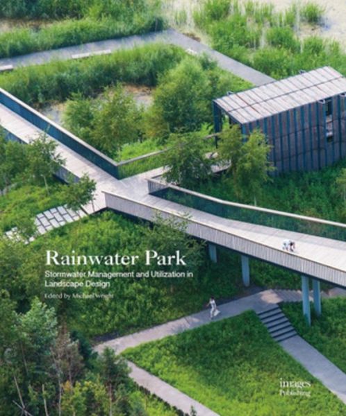 Cover for Michael Wright · Rainwater Park: Stormwater Management and Utilization in Landscape Design (Hardcover Book) (2015)