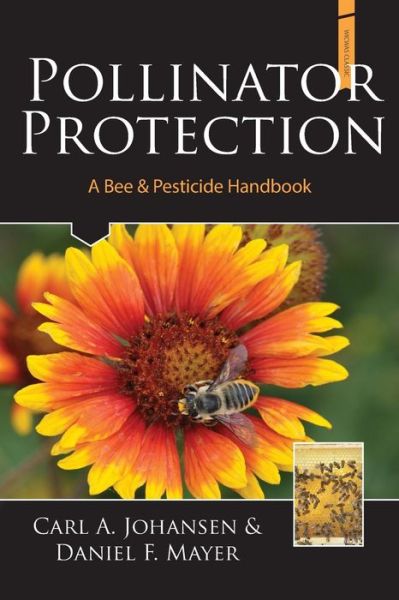 Cover for F. Mayer Daniel · Pollinator Protection a Bee &amp; Pesticide Handbook (Paperback Book) [Reprint edition] (2013)