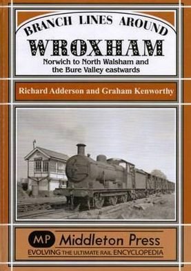 Cover for Richard Adderson · Branch Lines Around Wroxham: Norwich to North Walsham and the Bure Valley Eastwards - Branch Lines (Inbunden Bok) (2012)