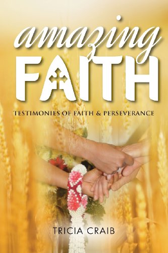 Cover for Tricia Craib · Amazing Faith: Testimonies of Faith &amp; Perseverance (Paperback Book) (2013)