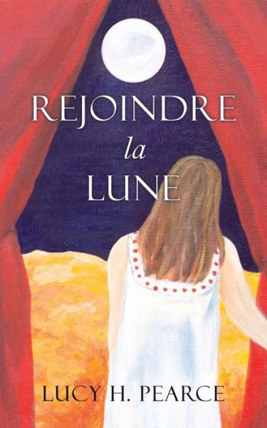 Cover for Lucy H. Pearce · Rejoindre La Lune: Le Guide Des Cycles Pour Une Jeune Fille (Paperback Bog) (2016)