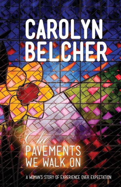 Cover for Carolyn Belcher · The Pavements We Walk on (Paperback Book) (2016)