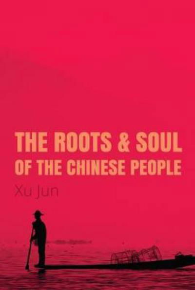 Cover for Jun Xu · The Roots and Soul of the Chinese People (Pocketbok) (2017)