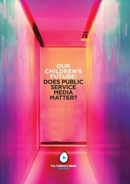 Cover for Colin Ward · Our Children's Future: Does Public Service Media Matter? (Pocketbok) (2021)