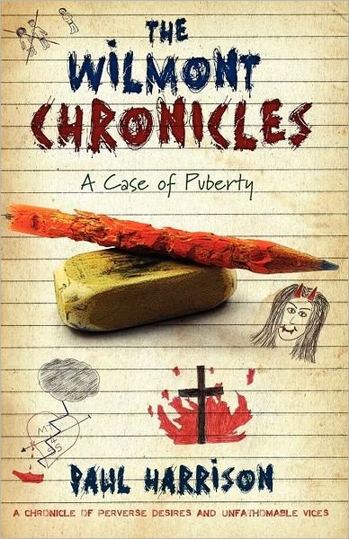 Cover for Paul Harrison · The Wilmont Chronicles: a Case of Puberty (Paperback Bog) (2011)