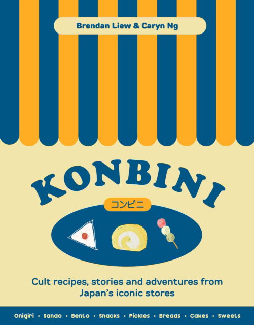 Cover for Brendan Liew · Konbini: Cult recipes, stories and adventures from Japan’s iconic convenience stores (Hardcover Book) (2024)