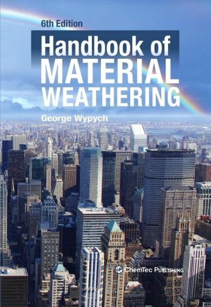 Handbook of Material Weathering - Wypych, George (ChemTec Publishing, Ontario, Canada) - Books - Chem Tec Publishing,Canada - 9781927885314 - March 5, 2018