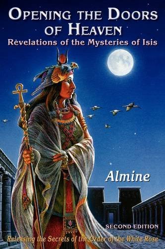 Opening the Doors of Heaven: the Revelations of the Mysteries of Isis - Almine - Bøger - Spiritual Journeys - 9781934070314 - 6. juni 2009
