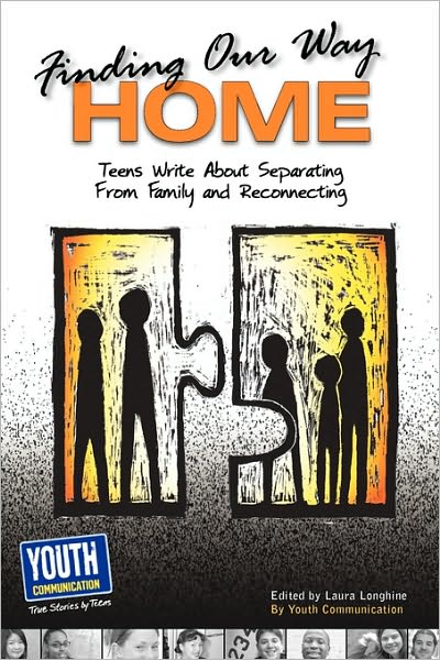 Cover for Laura Longhine · Finding Our Way Home: Teens Write About Separating from Family and Reconnecting (Paperback Book) (2010)