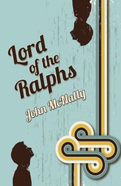 Cover for John Mcnally · Lord of the Ralphs (Paperback Book) (2015)