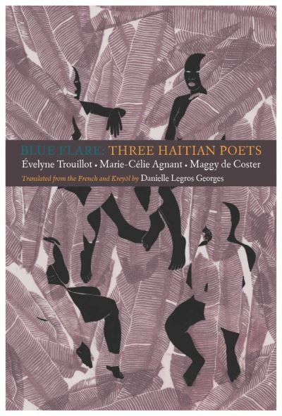 Cover for Velyne Trouillot · Blue Flare: Three Contemporary Haitian Poets: velyne Trouillot, Marie-Celie Agnant, Maggy de Coster (Paperback Book) [Bilingual edition] (2024)