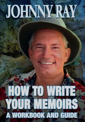 How to Write Your Memoirs - Johnny Ray - Books - Sir John Publishing - 9781940949314 - December 19, 2013