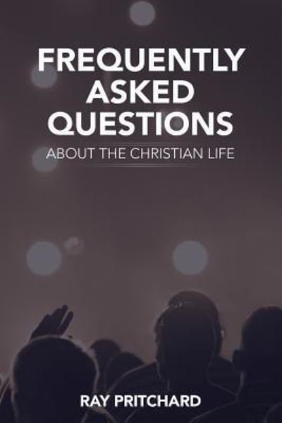 Cover for Ray Pritchard · Frequently Asked Questions About the Christian Life (Pocketbok) (2016)