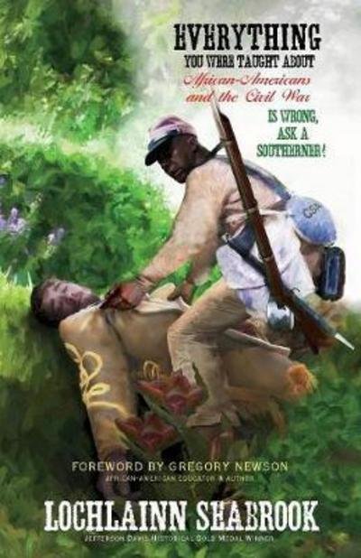 Cover for Lochlainn Seabrook · Everything You Were Taught About African-Americans and the Civil War is Wrong, Ask a Southerner! (Paperback Book) (2016)